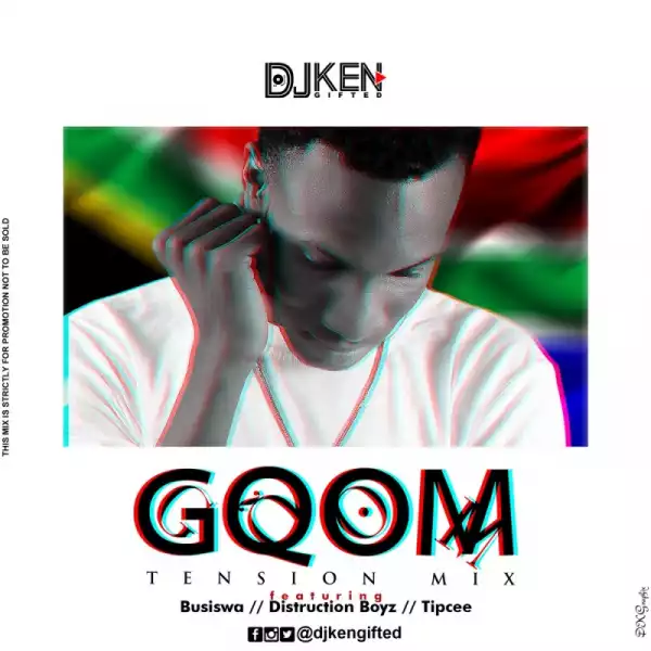 DJ Ken - Gqom Tension Mix ft Busiswa, Distruction Boyz & Tipcee